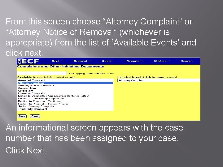 From this screen choose “Attorney Complaint” or “Attorney Notice of Removal” (whichever is appropriate)