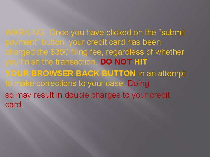 WARNING: Once you have clicked on the “submit payment” button, your credit card has