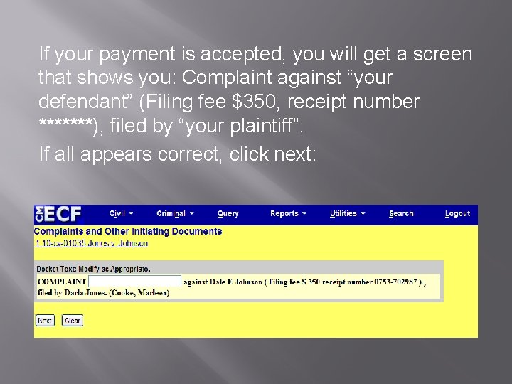 If your payment is accepted, you will get a screen that shows you: Complaint
