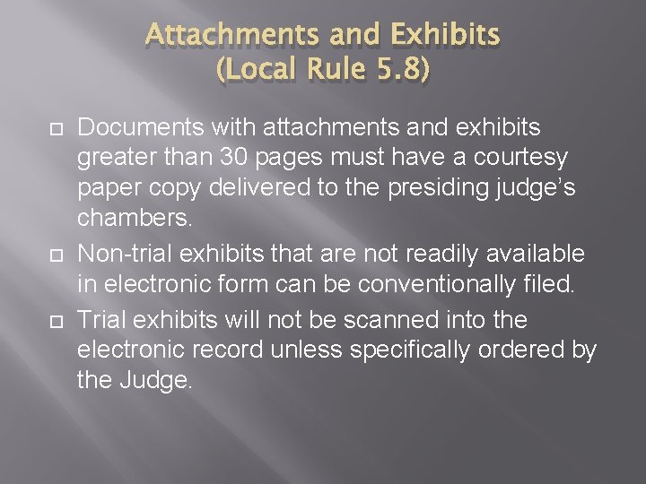 Attachments and Exhibits (Local Rule 5. 8) Documents with attachments and exhibits greater than