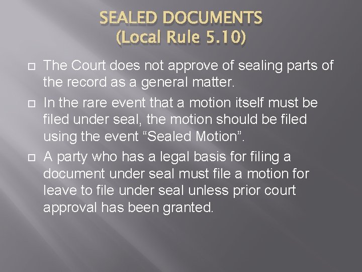 SEALED DOCUMENTS (Local Rule 5. 10) The Court does not approve of sealing parts