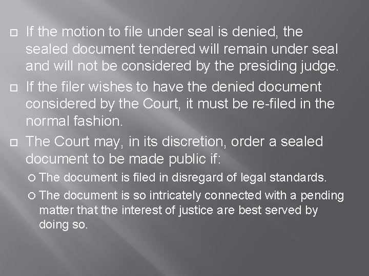  If the motion to file under seal is denied, the sealed document tendered