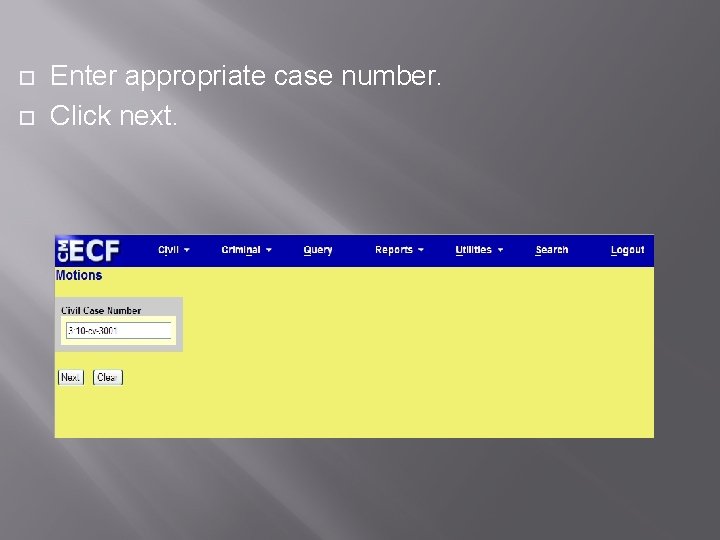  Enter appropriate case number. Click next. 