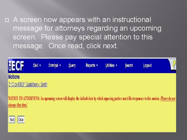  A screen now appears with an instructional message for attorneys regarding an upcoming