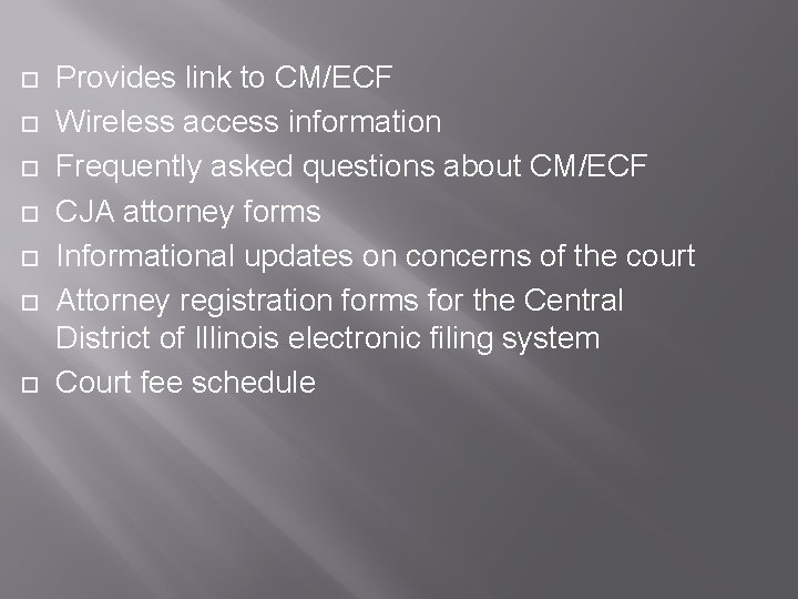  Provides link to CM/ECF Wireless access information Frequently asked questions about CM/ECF CJA