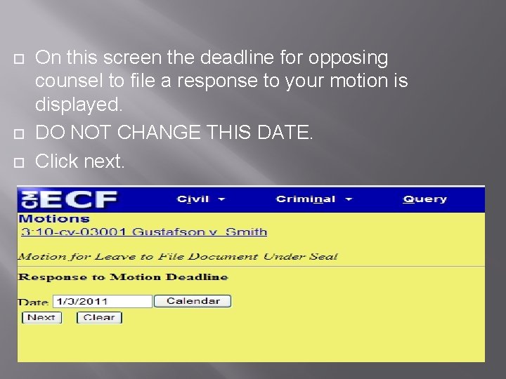  On this screen the deadline for opposing counsel to file a response to