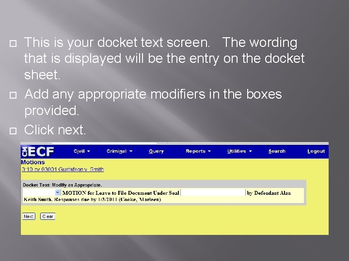  This is your docket text screen. The wording that is displayed will be