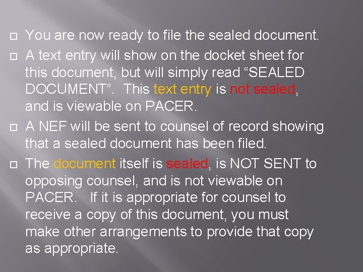  You are now ready to file the sealed document. A text entry will