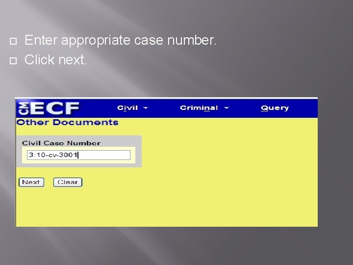  Enter appropriate case number. Click next. 