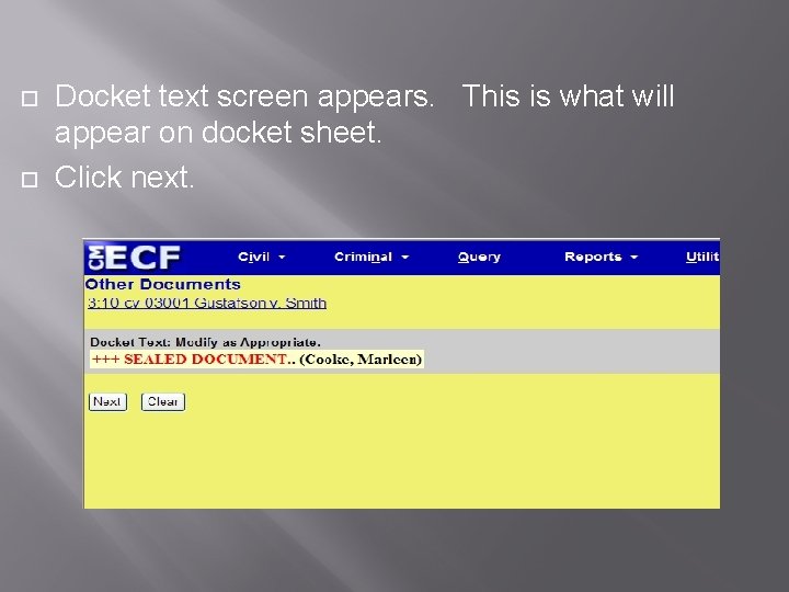  Docket text screen appears. This is what will appear on docket sheet. Click