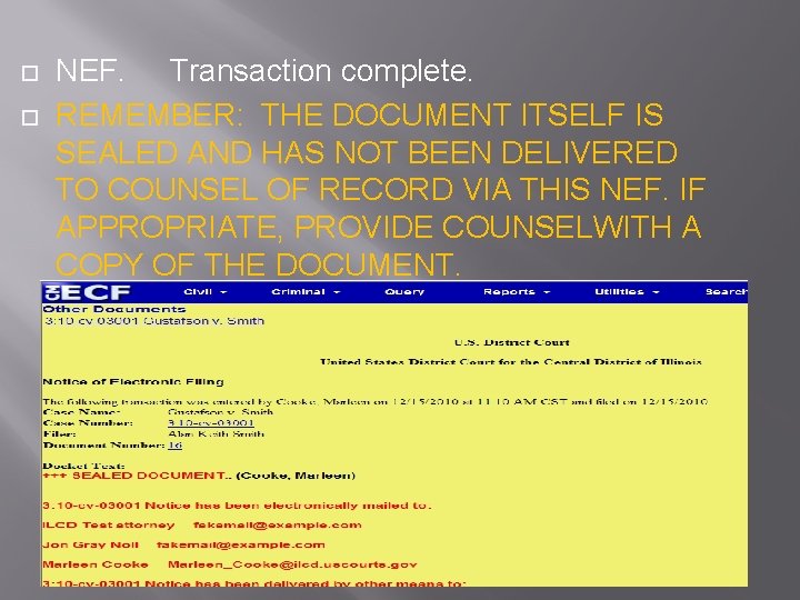  NEF. Transaction complete. REMEMBER: THE DOCUMENT ITSELF IS SEALED AND HAS NOT BEEN