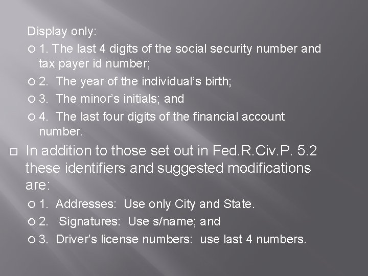 Display only: 1. The last 4 digits of the social security number and tax