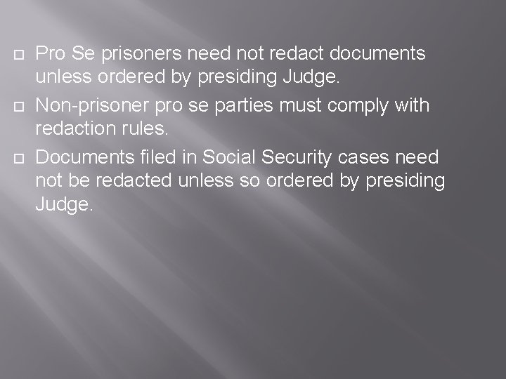 Pro Se prisoners need not redact documents unless ordered by presiding Judge. Non-prisoner