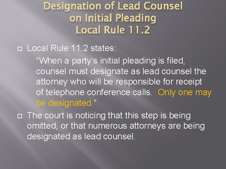 Designation of Lead Counsel on Initial Pleading Local Rule 11. 2 states: “When a