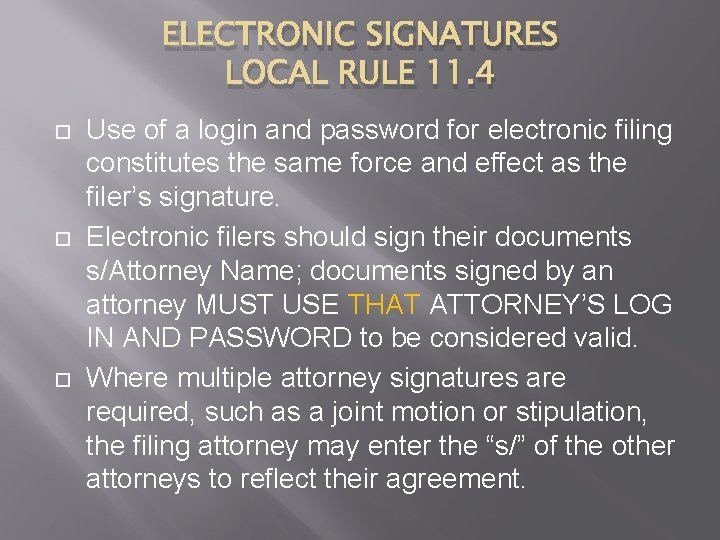 ELECTRONIC SIGNATURES LOCAL RULE 11. 4 Use of a login and password for electronic