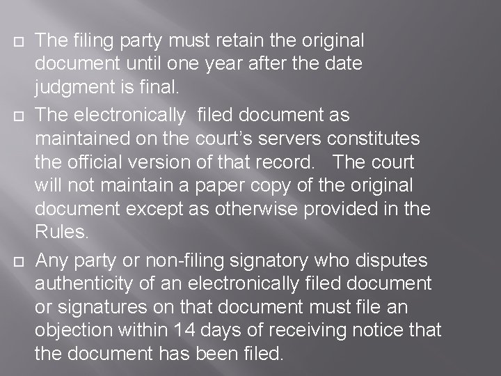  The filing party must retain the original document until one year after the