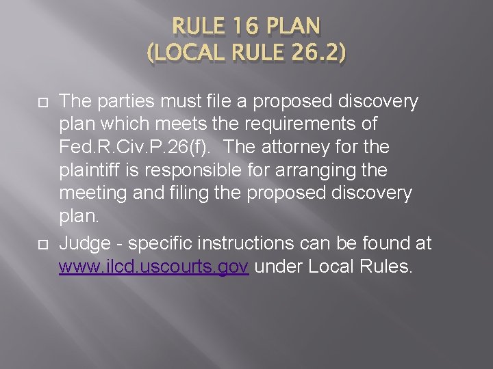 RULE 16 PLAN (LOCAL RULE 26. 2) The parties must file a proposed discovery