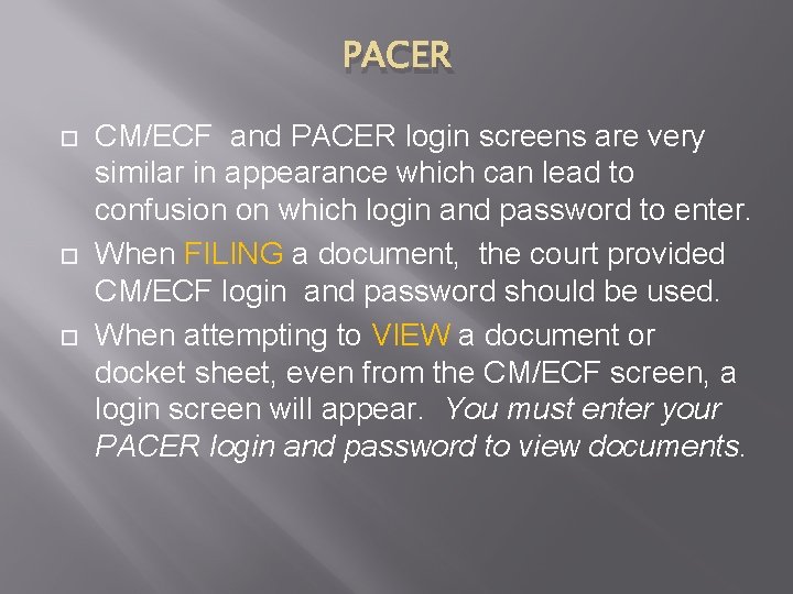 PACER CM/ECF and PACER login screens are very similar in appearance which can lead