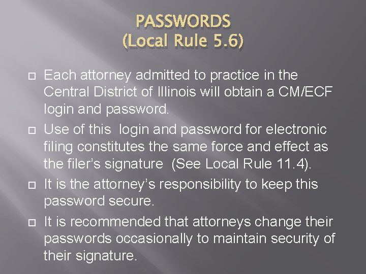 PASSWORDS (Local Rule 5. 6) Each attorney admitted to practice in the Central District