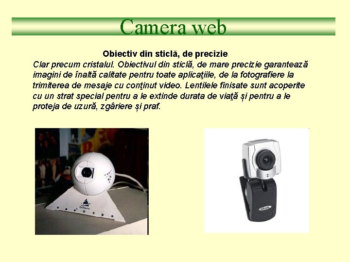 Camera web Obiectiv din sticlă, de precizie Clar precum cristalul. Obiectivul din sticlă, de