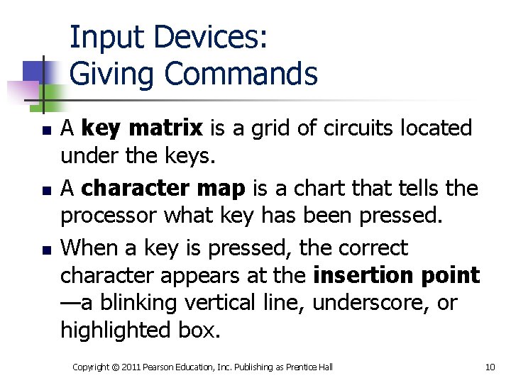 Input Devices: Giving Commands n n n A key matrix is a grid of