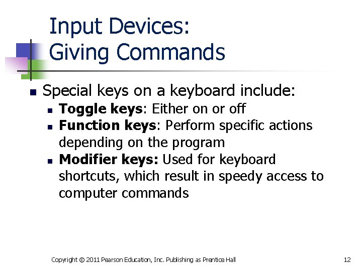 Input Devices: Giving Commands n Special keys on a keyboard include: n n n