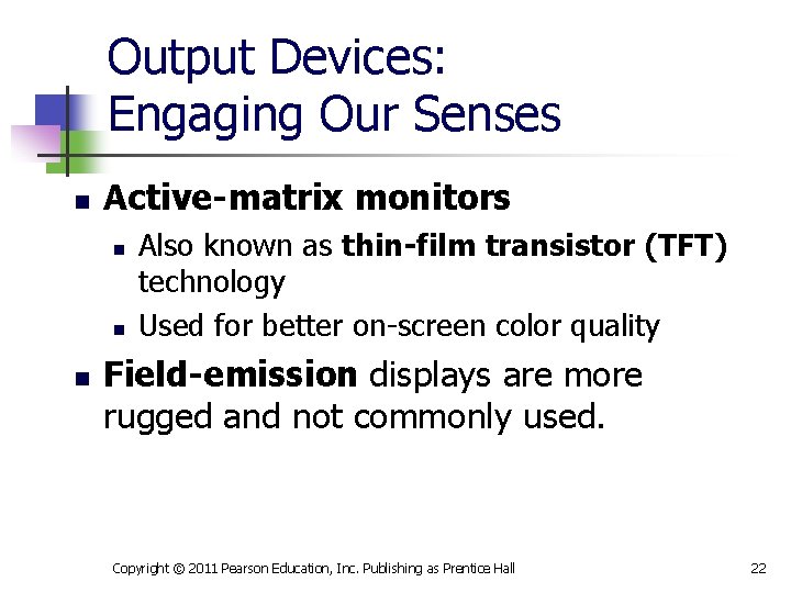 Output Devices: Engaging Our Senses n Active-matrix monitors n n n Also known as