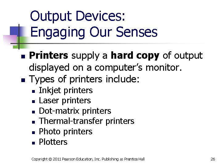 Output Devices: Engaging Our Senses n n Printers supply a hard copy of output
