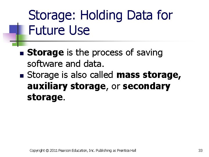 Storage: Holding Data for Future Use n n Storage is the process of saving