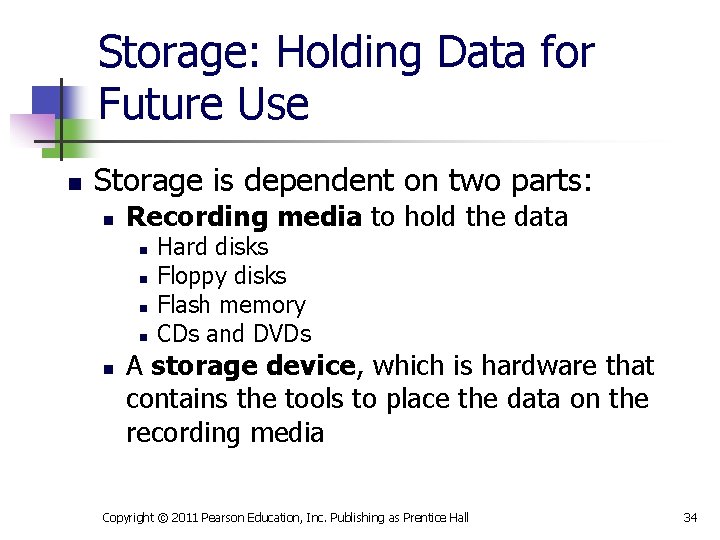 Storage: Holding Data for Future Use n Storage is dependent on two parts: n