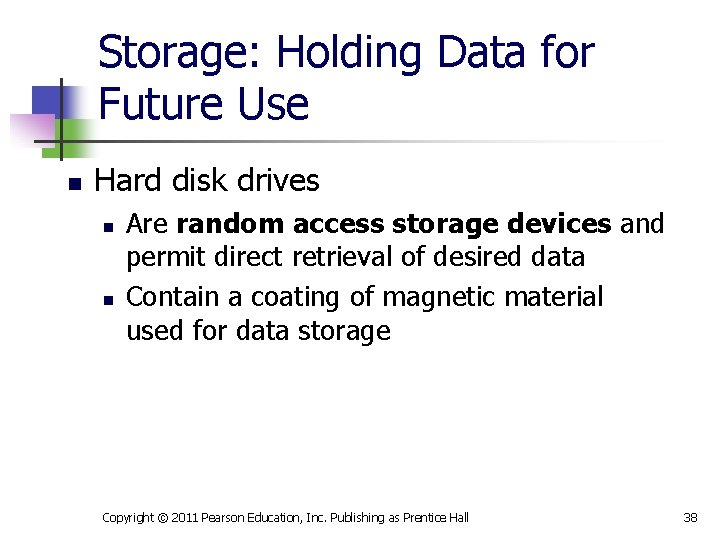 Storage: Holding Data for Future Use n Hard disk drives n n Are random