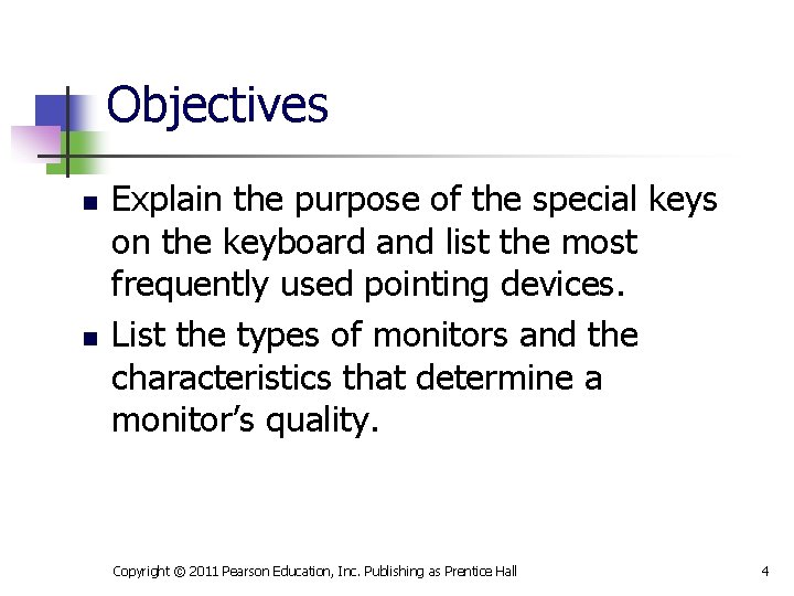 Objectives n n Explain the purpose of the special keys on the keyboard and