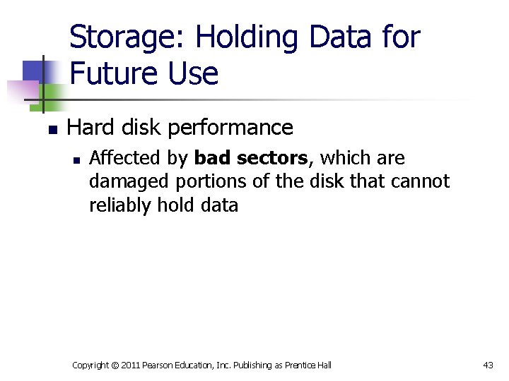 Storage: Holding Data for Future Use n Hard disk performance n Affected by bad