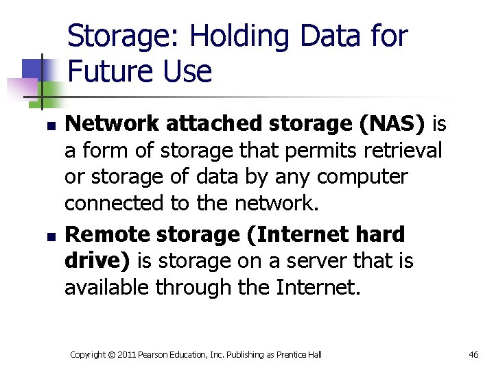 Storage: Holding Data for Future Use n n Network attached storage (NAS) is a