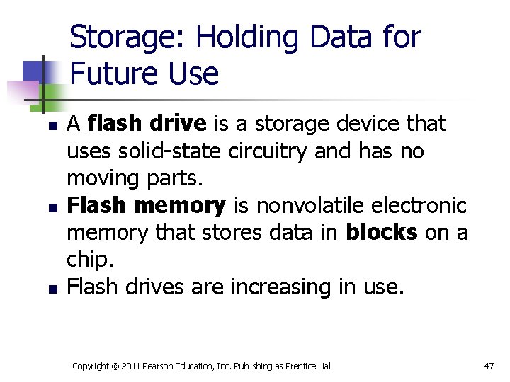 Storage: Holding Data for Future Use n n n A flash drive is a