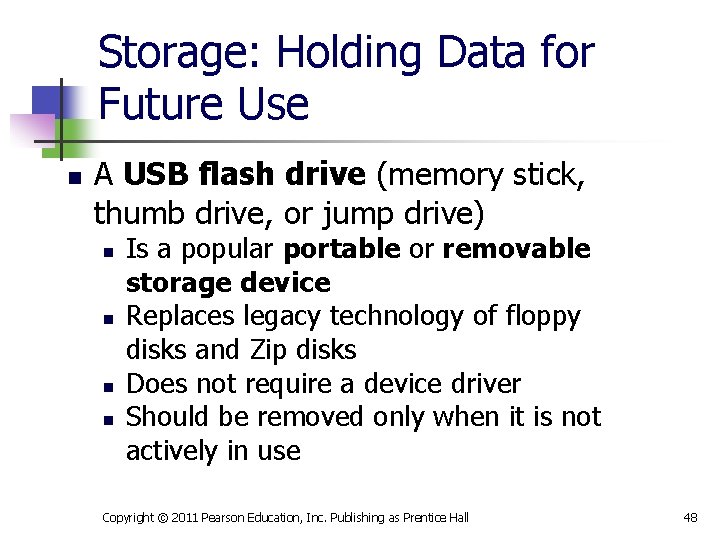 Storage: Holding Data for Future Use n A USB flash drive (memory stick, thumb