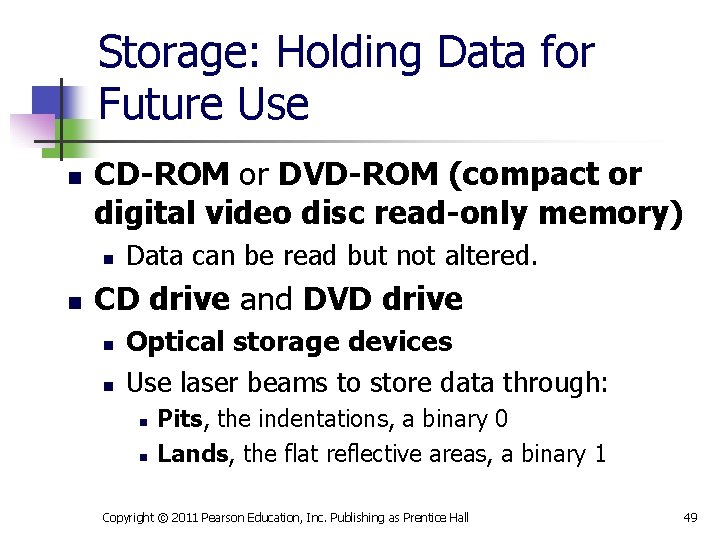 Storage: Holding Data for Future Use n CD-ROM or DVD-ROM (compact or digital video