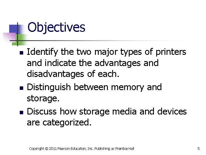 Objectives n n n Identify the two major types of printers and indicate the