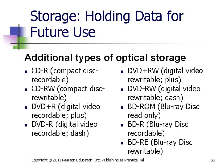 Storage: Holding Data for Future Use Additional types of optical storage n n CD-R