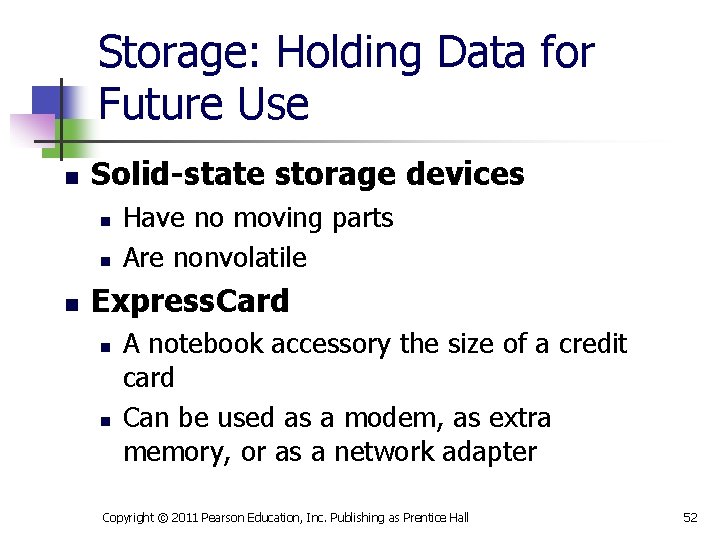 Storage: Holding Data for Future Use n Solid-state storage devices n n n Have