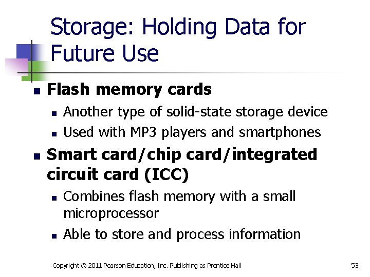 Storage: Holding Data for Future Use n Flash memory cards n n n Another