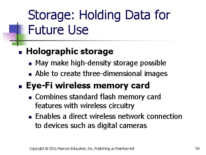 Storage: Holding Data for Future Use n Holographic storage n n n May make