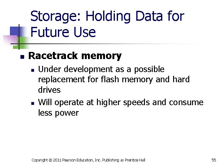 Storage: Holding Data for Future Use n Racetrack memory n n Under development as