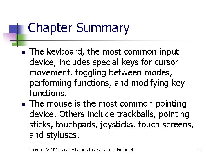 Chapter Summary n n The keyboard, the most common input device, includes special keys