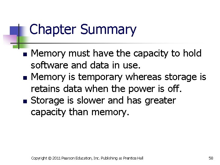 Chapter Summary n n n Memory must have the capacity to hold software and