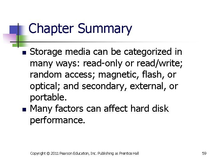 Chapter Summary n n Storage media can be categorized in many ways: read-only or