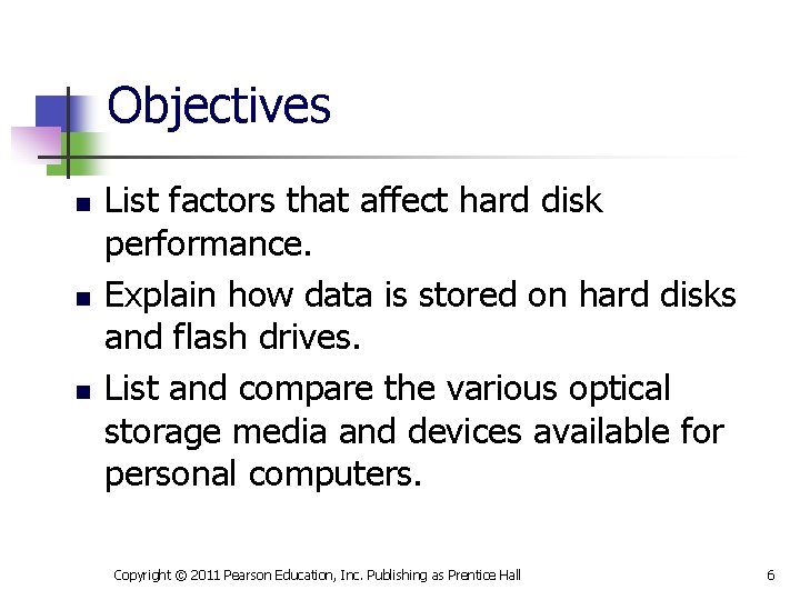 Objectives n n n List factors that affect hard disk performance. Explain how data
