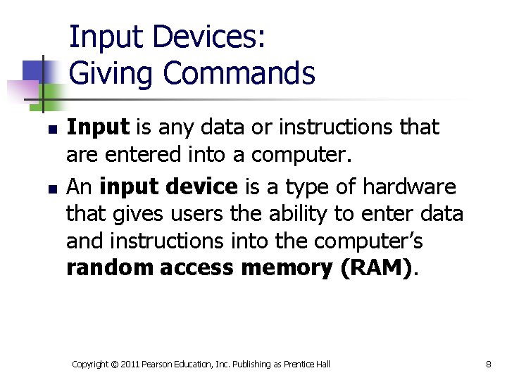 Input Devices: Giving Commands n n Input is any data or instructions that are