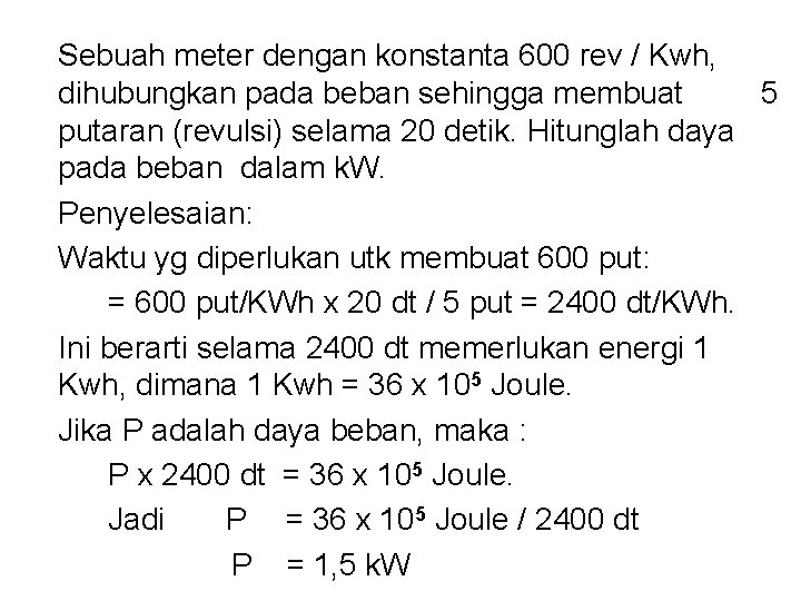 Sebuah meter dengan konstanta 600 rev / Kwh, dihubungkan pada beban sehingga membuat 5