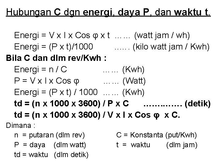 Hubungan C dgn energi, daya P, dan waktu t. Energi = V x I